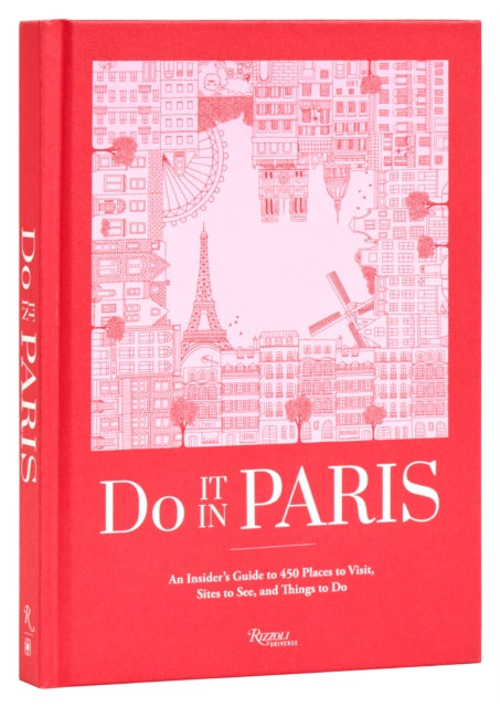 Do It In Paris! : An Insiders Guide to 450 Places to Visit, Sites to See, and Things to Do-9780789345813