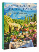 At The Table Of La Fortezza : The Enchantment of Tuscan Cooking from the Lunigiana Region-9780789345981