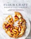 The Flour Craft Bakery & Cafe Cookbook : Inspired Gluten Free Recipes for Breakfast, Lunch, Tea, and Celebrations?-9780789345998