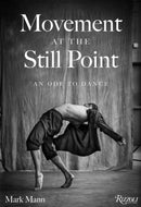 Movement at the Still Point : An Ode to Dance-9780789346070