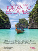 The Bucket List Romantic Escapes : 1000 Ideas for Couples' Adventures, Lovers' Getaways, and Out-of-this-World Honeymoons-9780789346308