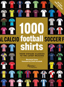 1000 Football Shirts Revised and Updated : The Colors of the Beautiful Game-9780789346322