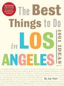 The Best Things to Do in Los Angeles : 1001 Ideas--Second Edition-9780789346377