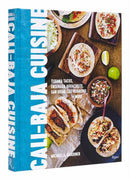 Cali Baja Cuisine : Tijuana Tacos, Ensenada Aguachiles, San Diego Cali Burritos + more-9780789346544