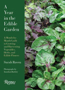 A Year in the Edible Garden : A Month-by-Month Guide to Growing and Harvesting Vegetables, Herbs, and Edible Flowers-9780789346629