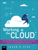 Working in the Cloud : Using Web-Based Applications and Tools to Collaborate Online-9780789759023
