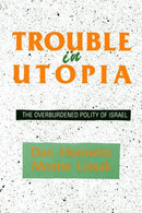 Trouble in Utopia : The Overburdened Polity of Israel-9780791401149