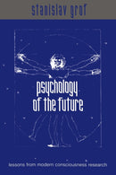Psychology of the Future : Lessons from Modern Consciousness Research-9780791446225