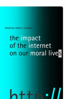The Impact of the Internet on Our Moral Lives-9780791463468