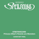 Spellbound: Princess Ellian's Parents are Monsters-9780794452490