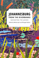 Johannesburg from the Riverbanks : Navigating the Jukskei-9780796926883