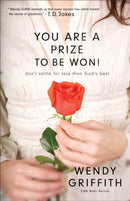 You Are a Prize to be Won! - Don`t Settle for Less Than God`s Best-9780800725211