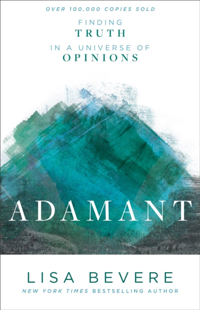 Adamant - Finding Truth in a Universe of Opinions-9780800727253