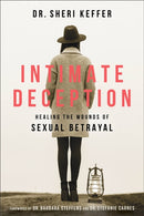 Intimate Deception : Healing the Wounds of Sexual Betrayal-9780800735050