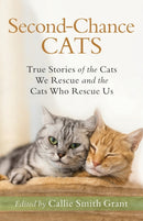 Second-Chance Cats - True Stories of the Cats We Rescue and the Cats Who Rescue Us-9780800735722