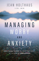 Managing Worry and Anxiety : Practical Tools to Help You Deal with Life's Challenges-9780800736071