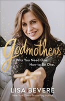 Godmothers - Why You Need One. How to Be One.-9780800736859