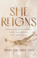 She Reigns - Conquering Your Triggers, Fears, and Worries with God`s Truth-9780800736972