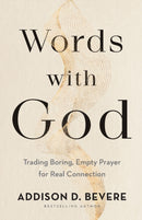 Words with God - Trading Boring, Empty Prayer for Real Connection-9780800737016