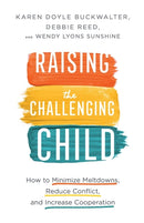 Raising the Challenging Child - How to Minimize Meltdowns, Reduce Conflict, and Increase Cooperation-9780800737566