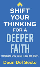 Shift Your Thinking for a Deeper Faith : 99 Ways to Grow Closer to God and Others-9780800738334