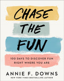 Chase the Fun - 100 Days to Discover Fun Right Where You Are-9780800738761