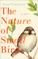 The Nature of Small Birds - A Novel-9780800739355