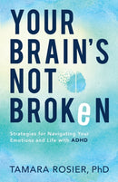 Your Brain`s Not Broken - Strategies for Navigating Your Emotions and Life with ADHD-9780800739423