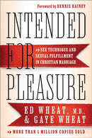 Intended for Pleasure - Sex Technique and Sexual Fulfillment in Christian Marriage-9780800741013