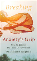 Breaking Anxiety`s Grip - How to Reclaim the Peace God Promises-9780800742027