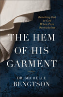 The Hem of His Garment - Reaching Out to God When Pain Overwhelms-9780800742355