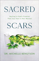 Sacred Scars : Resting in God's Promise That Your Past Is Not Wasted-9780800742362