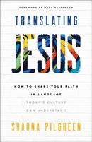 Translating Jesus - How to Share Your Faith in Language Today`s Culture Can Understand-9780800742508