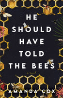 He Should Have Told the Bees - A Novel-9780800742737