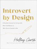 Introvert by Design - A Guided Journal for Living with New Confidence in Who You`re Created to Be-9780800742805