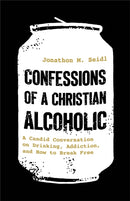 Confessions of a Christian Alcoholic