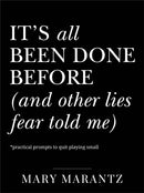 It''s All Been Done Before (and Other Lies Fear Told Me)