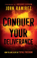 Conquer Your Deliverance - How to Live a Life of Total Freedom-9780800761844