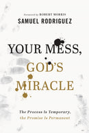 Your Mess, God`s Miracle - The Process Is Temporary, the Promise Is Permanent-9780800762063