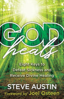 God Heals - Eight Keys to Defeat Sickness and Receive Divine Healing-9780800762803