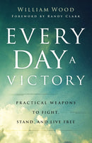 Every Day a Victory – Practical Weapons to Fight, Stand, and Live Free