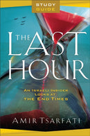 The Last Hour Study Guide - An Israeli Insider Looks at the End Times-9780800763268
