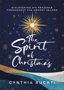 The Spirit of Christmas : Discovering His Presence Throughout the Advent Season-9780800772802