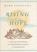 Rising with Hope : A 30-Day Devotional for Overcoming Anxiety and Depression-9780800772932