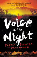 Voice in the Night - The True Story of a Man and the Miracles That Are Changing Africa-9780800795238