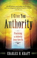 I Give You Authority - Practicing the Authority Jesus Gave Us-9780800795245