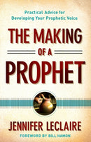 The Making of a Prophet - Practical Advice for Developing Your Prophetic Voice-9780800795627