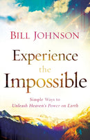 Experience the Impossible - Simple Ways to Unleash Heaven`s Power on Earth-9780800796174