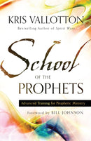 School of the Prophets - Advanced Training for Prophetic Ministry-9780800796204