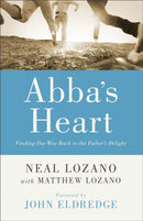 Abba`s Heart - Finding Our Way Back to the Father`s Delight-9780800796846